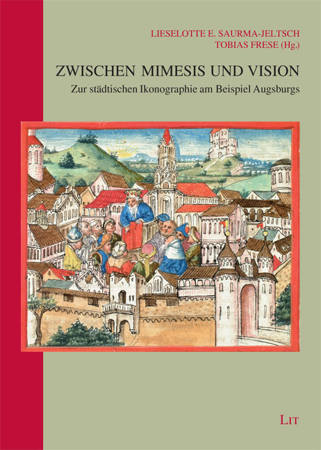 Zwischen Mimesis und Vision – Zur städtischen Ikonographie am Beispiel Augsburgs.