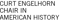 Curt Engelhorn Chair in American History