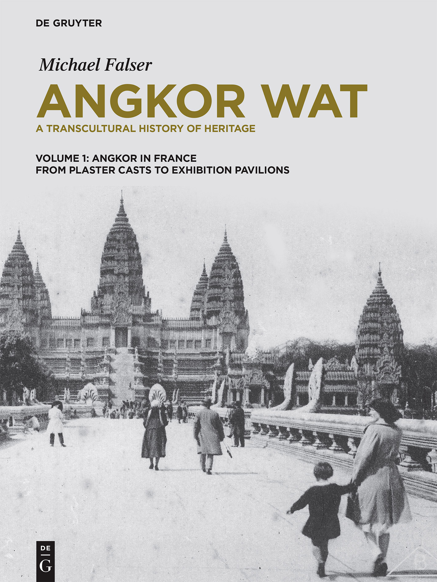 Michael Falser: Angkor Wat. A Transcultural History of Heritage