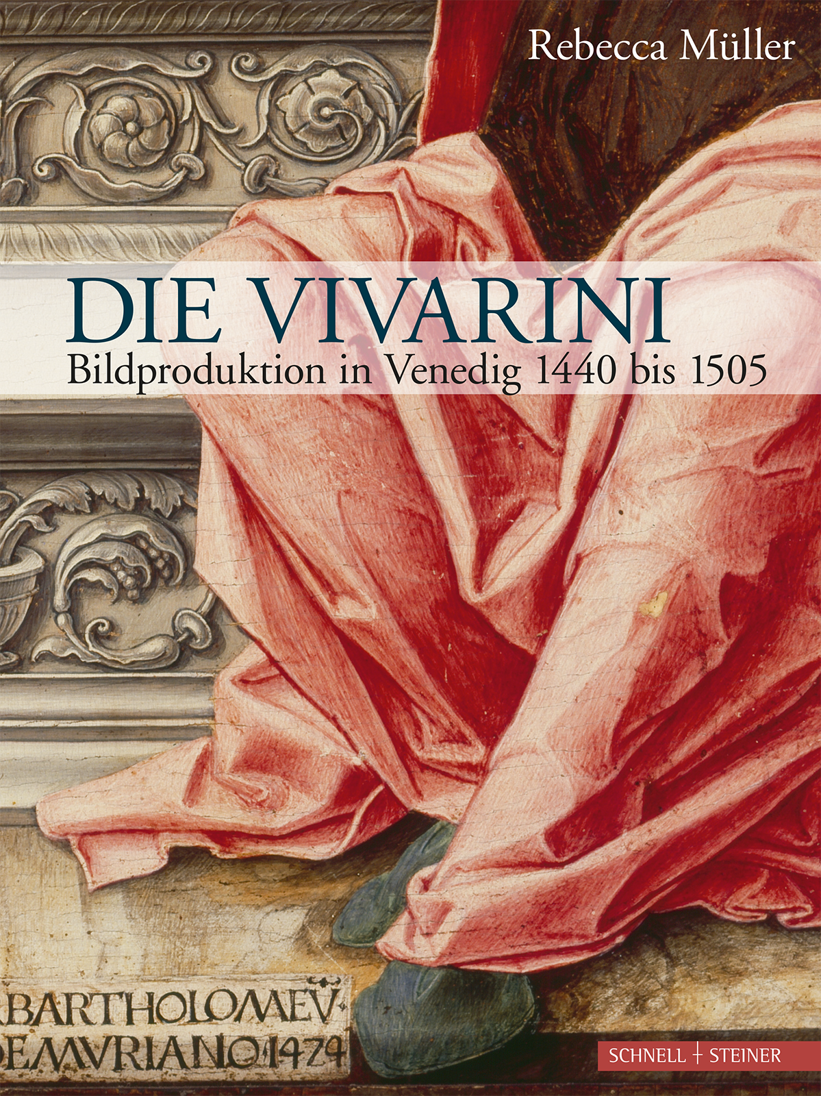 Rebecca Müller: Die Vivarini. Bildproduktion in Venedig 1440 bis 1505